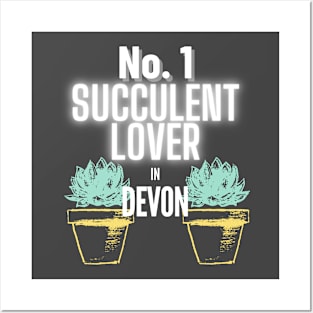 The No.1 Succulent Lover In Devon Posters and Art